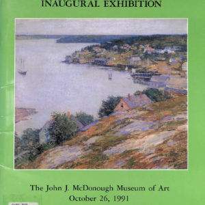 1991-1992 The John J. McDonough Museum of Art, Youngstown State University, Youngstown, OH, “Inaugural Exhibition: Selections from the John J. McDonough Collection of American Art“, October 26, 1991 – May 1992
