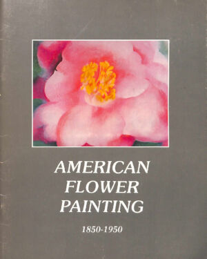 American Flower Painting 1850-1950